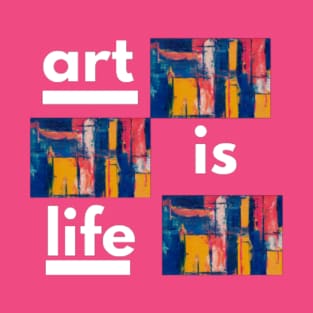 Art is Life T-Shirt