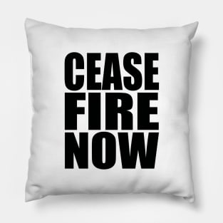 Cease fire now Pillow