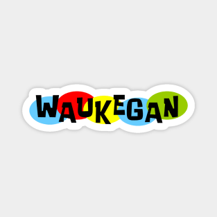 That Waukegan Thing! Magnet