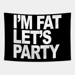 IM FAT LETS PARTY Tapestry