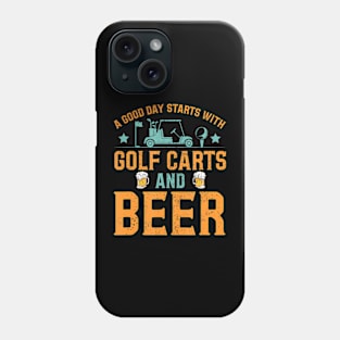 A Good Day Starts With Golf Carts And Beer Golfing Phone Case