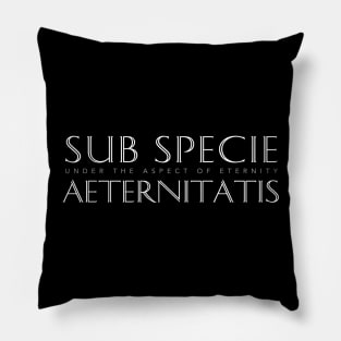 Latin Quote: Sub Specie Aeternitatis (Under the Aspect of Eternity) Pillow