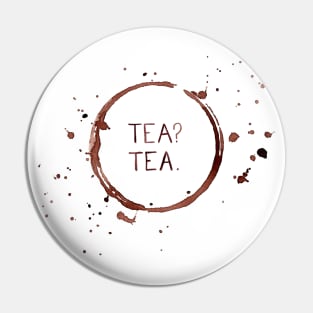 Tea? Tea. in Watercolor Pin