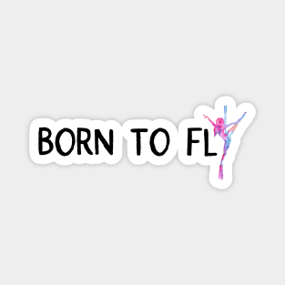 Born to Fly Magnet