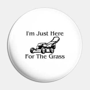 I'm Just Here For The Grass Pin