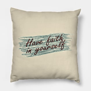 Have faith in yourself Pillow