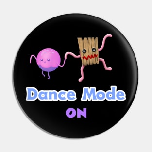 Dance Mode Pin