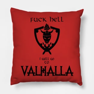 Fuck hell i will go to valhalla Pillow