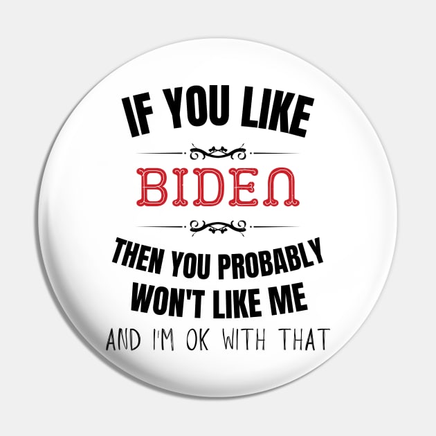 If you like Biden Then you Probably Won't Like me Pin by Tony_sharo