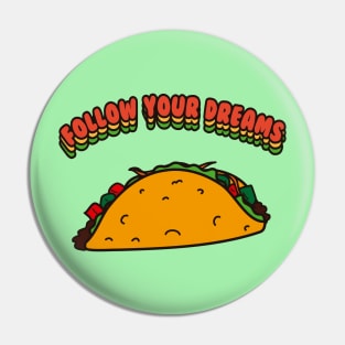 Follow your dreams Pin