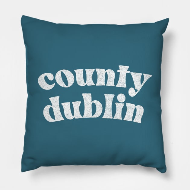 County Dublin - Irish Pride County Gift Pillow by feck!