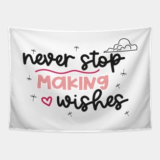 Never Stop Making Wishes Tapestry