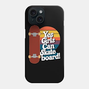 Yes Girls Can Skateboard, Skater Girl Phone Case