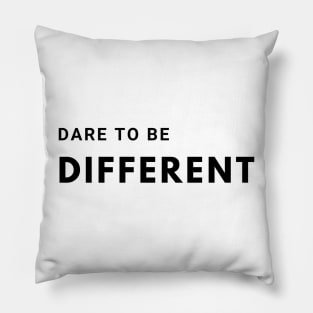 Dare to be Different Pillow