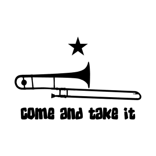 Come and Take It Trombone T-Shirt