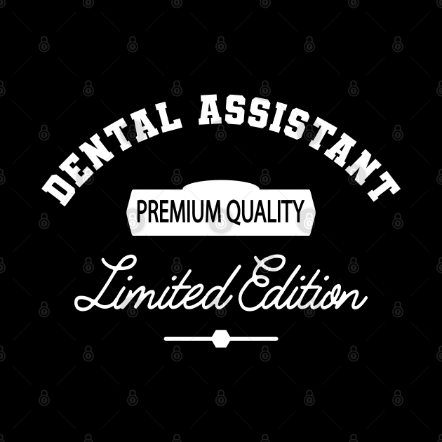 Dental Assistant - Premium Quality Limited Edition by KC Happy Shop