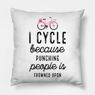 I Cycle Because Punching With Bike Pillow