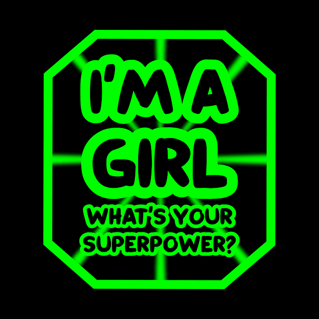 I'm a girl, what's your superpower? by colorsplash