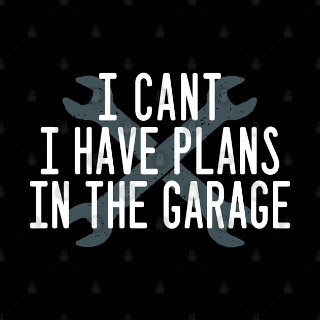 i cant i have plans in the garage by kadoja