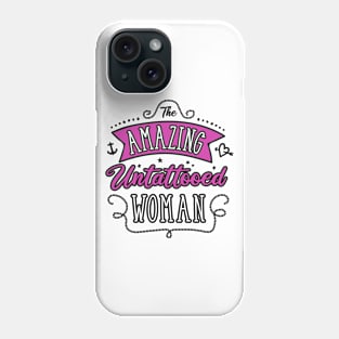 The Amazing Untattooed Woman Phone Case