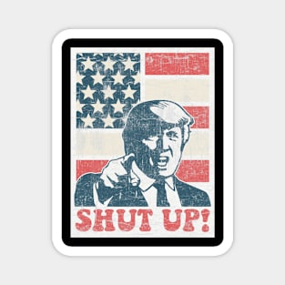 shut up! trump Magnet