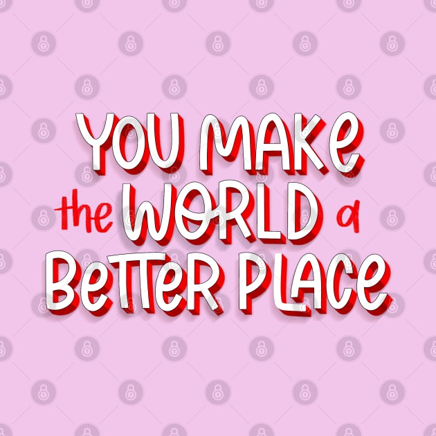 you make the world a better place by Violet Poppy Design