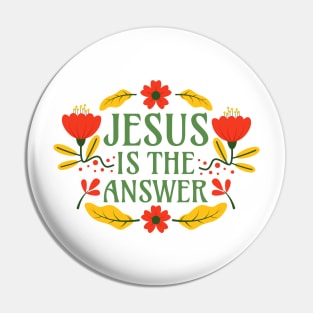 Jesus is the Anwer - Christianity Faith Floral Typography Pin