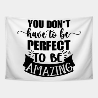 You Don't Have To Be Perfect To Be Amazing Tapestry