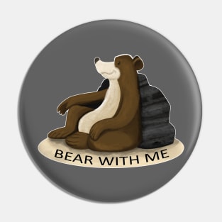 BEAR WITH ME Pin