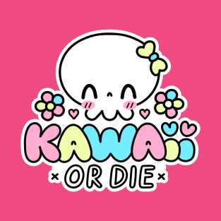 Kawaii or Die T-Shirt