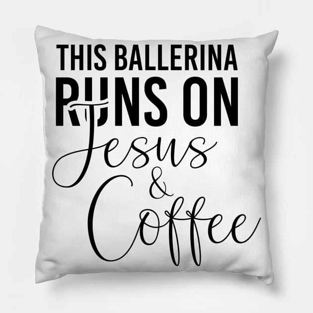 This Ballerina runs on Jesus and coffee job gifts. Perfect present for mother dad friend him or her Pillow by SerenityByAlex