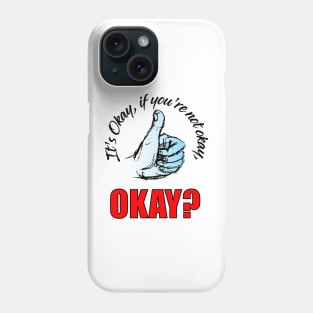 It's OK, If you're not Okay, OK? Phone Case