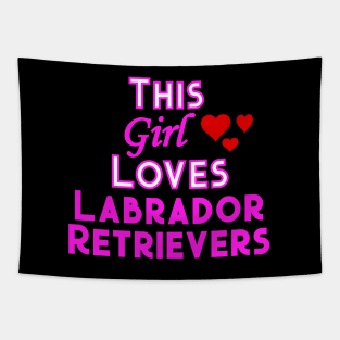 This Girl Loves Labrador Retrievers Tapestry