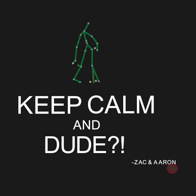 KEEP CALM and DUDE?! by SD9