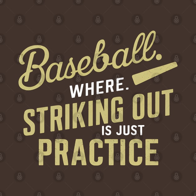 Baseball Where Striking Out is just Practice by NomiCrafts