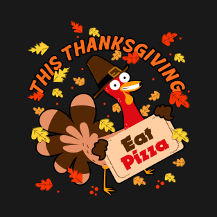 THIS THANKSGIVING EAT PIZZA T-Shirt