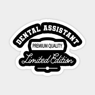 Dental Assistant - Premium Quality Limited Edition Magnet