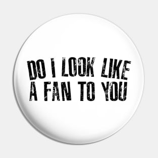 Do I look like a search engine to you? Pin