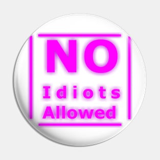 NO Idiots Allowed neon sign Pin