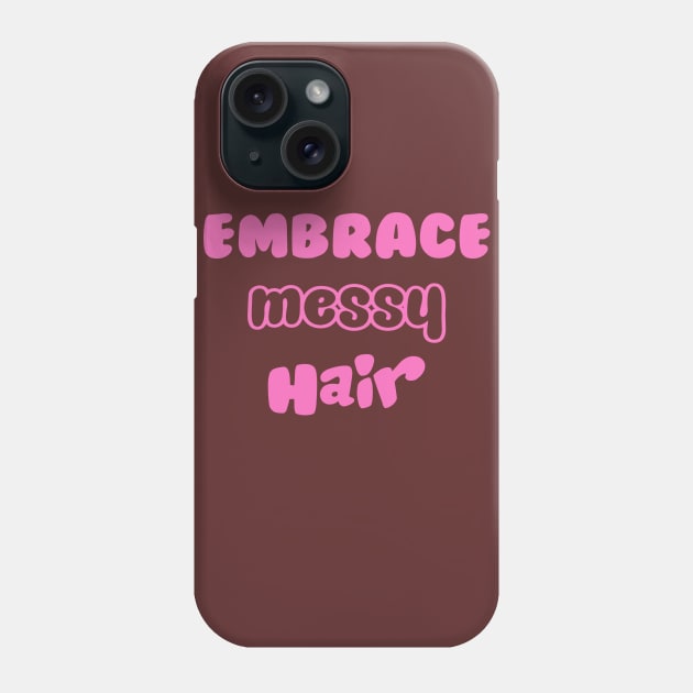 Embrace Messy Hair! (Pink) Phone Case by net_ha_ha_ha