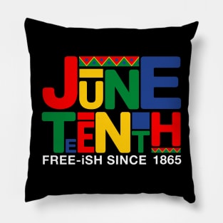 Juneteenth Free ish since 1865 Pillow