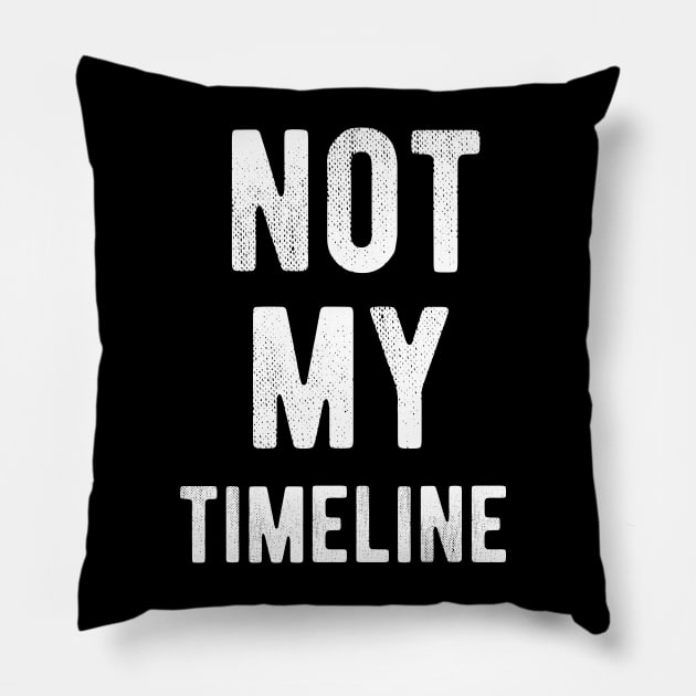 Not My TimeLine Pillow by ORENOB