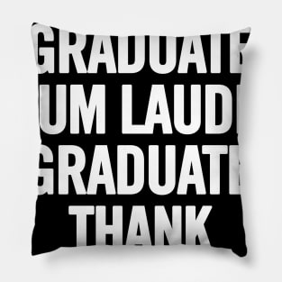 I Didn't Graduate Cum Laude. I Graduated Thank The Laude Pillow