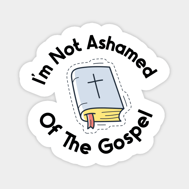 I'm Not Ashamed Of The Gospel Magnet by nextneveldesign