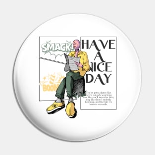 Have a nice day design Pin