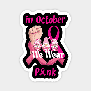 In October We Wear Pink Gnomies  Breast Cancer Awareness Magnet