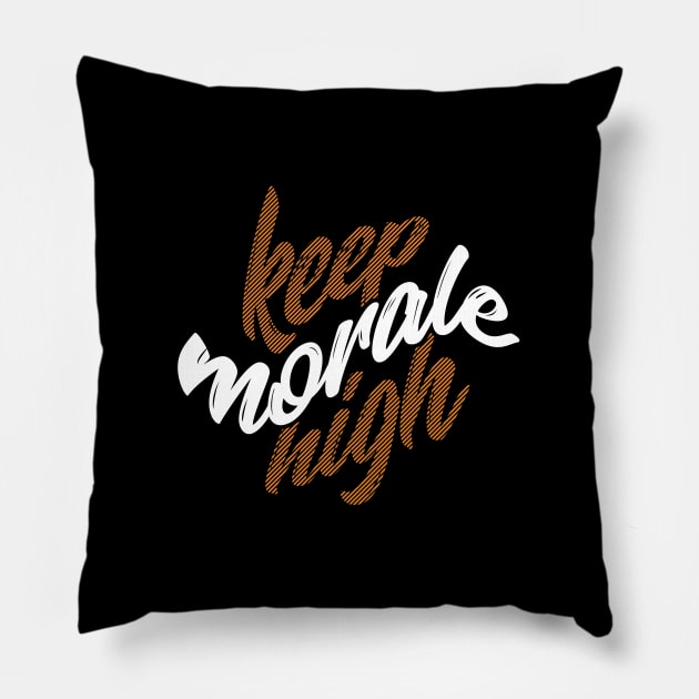 Keep morale high Quote Pillow by Shapwac12