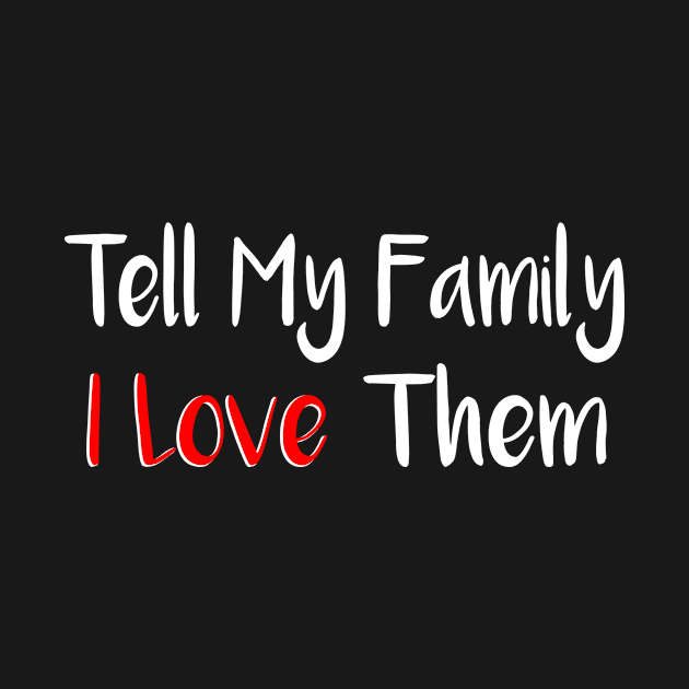 Tell My Family I Love Them by merysam