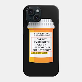 i'm going to get my life together but not today Phone Case