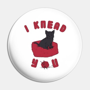 I Knead You Valentine's Day Gift Pin